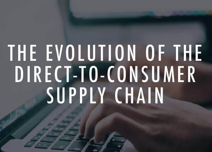 La evolución de la cadena de suministro directa al consumidor