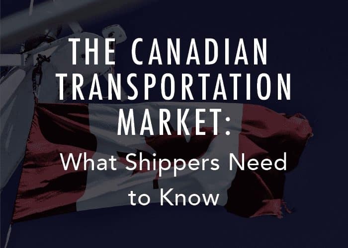 The Canadian Transportation Market: What Shippers Need to Know