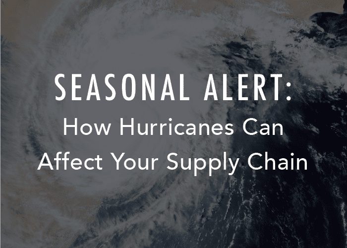 Alerte saisonnière : Comment les ouragans peuvent affecter votre chaîne d’approvisionnement
