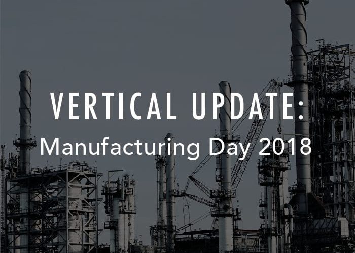 Vertical Update: Manufacturing Day 2018