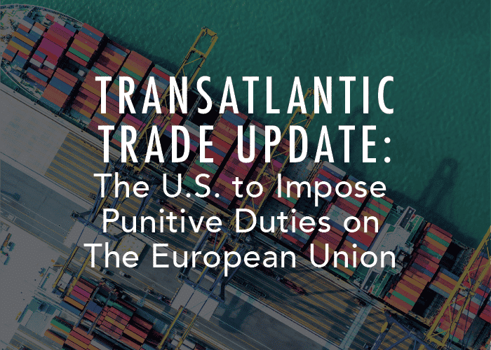 Mise à jour du commerce transatlantique : les États-Unis vont imposer des droits punitifs à l’Union européenne