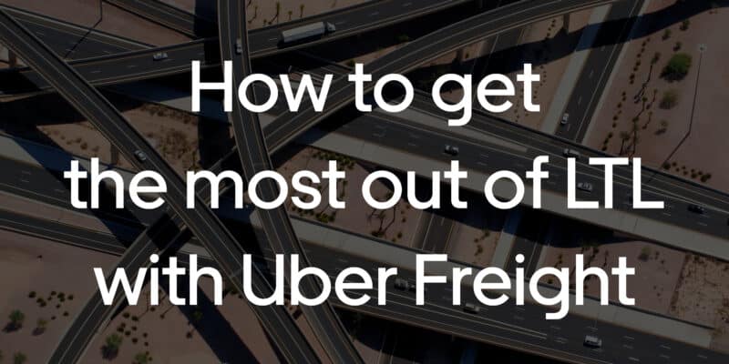 Webinar: How to get the most out of LTL with Uber Freight